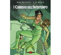 I corridoi dell'intertempo - Bourgeon François, Lacroix Claude