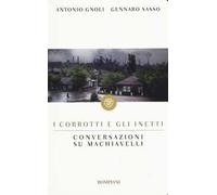 I corrotti e gli inetti. Conversazioni su Machiavelli