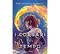 I corsari del Tempo - Mannucci Pier Vittorio