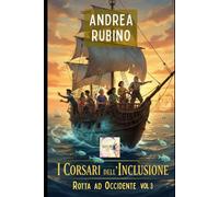 I CORSARI DELL' INCLUSIONE: ROTTA A OCCIDENTE Vol 3