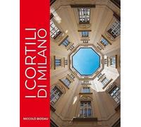 I CORTILI DI MILANO - BIDDAU NICCOLO' - PHOTO PUBLISHER