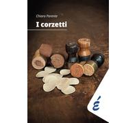 I corzetti: Storie di donne, cibi e territori