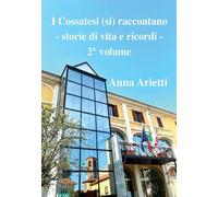 I cossatesi (si) raccontano. Storie di vita e ricordi. Vol. 2 - 2