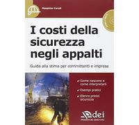 I costi della sicurezza negli appalti. Guida alla stima per committenti e imprese. Con CD-ROM