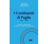 I Costituenti di Puglia. 1946-1948