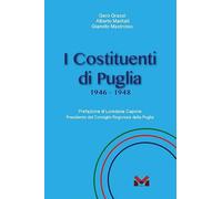 I Costituenti di Puglia. 1946-1948