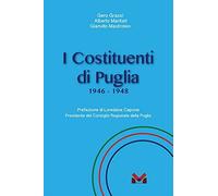 I Costituenti di Puglia. 1946-1948 [Paperback] [Oct 11, 2021] Grassi, Gero; Mari