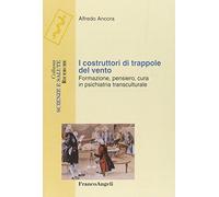 I costruttori di trappole del vento. Formazione, pensiero, cura in psichiatria transculturale