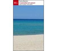 I costruttori di vulcani. Tutte le poesie 1975-2010