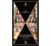 I costumi teatrali per gli intermezzi del 1589 - Warburg Aby