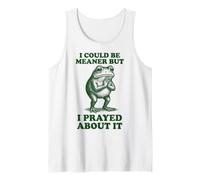 I Could Be Meaner But I Prayed About It Canotta
