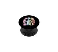 I Could Be Meaner But I Prayed About It PopSockets PopGrip Adesivo