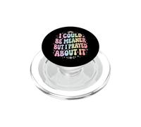 I Could Be Meaner But I Prayed About It PopSockets PopGrip per MagSafe