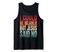 I Could Be Meaner But Jesus Said No Canotta