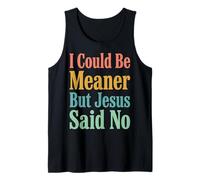 I Could Be Meaner But Jesus Said No Canotta