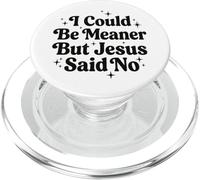 I Could Be Meaner But Jesus Said No PopSockets PopGrip per MagSafe