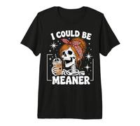 I Could Be Meaner Funny Skeleton Messy Bun Drinking Coffee Maglietta Premium