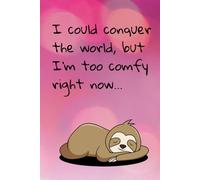 I could conquer the world, but I'm too comfy right now.: Notebook