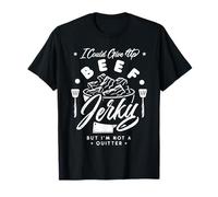 I Could Give Up Beef Jerky But I'm Not a Quitter! Maglietta