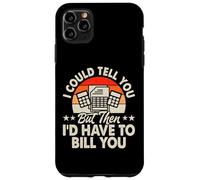 I Could Tell You But Then I'd Have To Bill You Custodia per iPhone 11 Pro Max