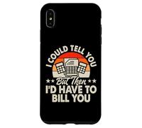 I Could Tell You But Then I'd Have To Bill You Custodia per iPhone XS Max