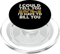 I Could Tell You But Then I'd Have To Bill You PopSockets PopGrip per MagSafe