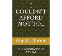 I COULDN’T AFFORD NOT TO…: THE IMPORTANCE OF TITHING