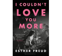 I Couldn't Love You More: Esther Freud