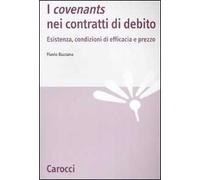 I «covenants» nei contratti di debito. Esistenza, condizioni di efficacia e prezzo