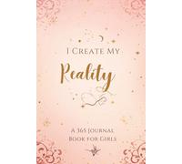I create my reality: A 365 JOURNAL BOOK