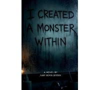 I CREATED A MONSTER WITHIN