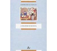 I creatori di moneta. Chi crea la moneta? Chi dovrebbe crearla? - Coogan G...