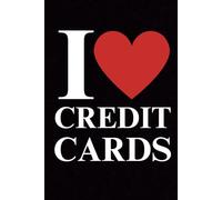 I ❤️ Credit Cards - Sarcastic Funny Gift NOTEBOOK - 6x9 Ruled Line with 120 Pages #SwipeModerately ;)