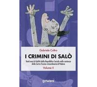 I crimini di Salò. Venti mesi di delitti della Repubblica Sociale nelle sentenze della Corte d'assise straordinaria di Padova. Vol. 2