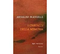 I cristalli della memoria. Nuova ediz.