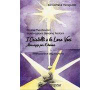 I cristalli e le loro voci. Messaggi per l'anima. Con 44 Carte