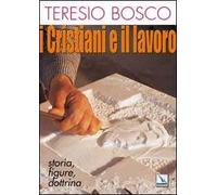 I cristiani e il lavoro. Storia, figure, dottrina