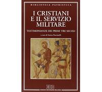 I cristiani e il servizio militare. Testimonianze dei primi tre secoli