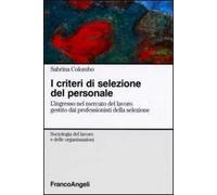 I criteri di selezione del personale. L'ingresso nel mercato del lavoro gestito dai professionisti della selezione