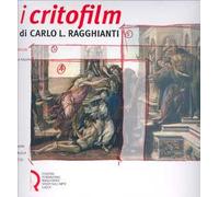 I critofilm di Carlo L. Ragghianti. Tutte le sceneggiature