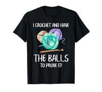 I Crochet And Have The Balls To Prove It Funny Crochet Maglietta
