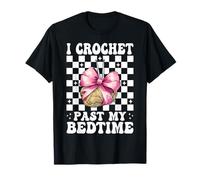 I Crochet Past My Bedtime Crochet Crochet Knitting Girl Maglietta