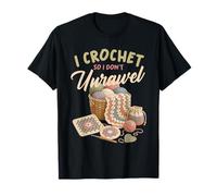 I Crochet So I Don't Unravel Funny Crochet Design Maglietta