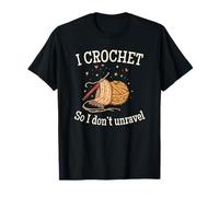 I Crochet So I Don't Unravel Save A Life Send Yarn Fun Maglietta