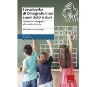 I CRUCIVERBA DI ORTOGRAFONI SUI SUONI DOLCI E DURI. - BALDI SILVIA, CAZZANIGA