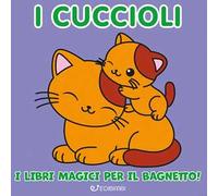 I cuccioli. Bagnetto perfetto. Ediz. illustrata
