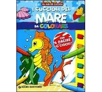 I cuccioli del mare da colorare. Ediz. illustrata