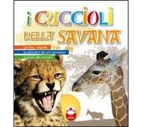 I cuccioli della savana. Ediz. illustrata