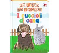 I cuccioli di casa. Un libro da toccare. Ediz. a colori