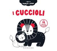 I cuccioli. I libri in bianco e nero. Ediz. illustrata
